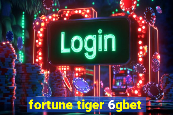 fortune tiger 6gbet